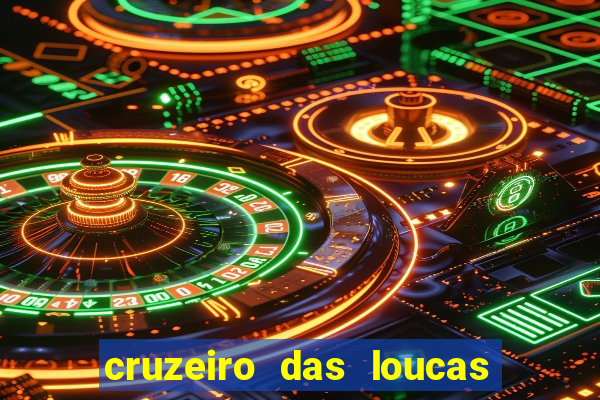 cruzeiro das loucas onde assistir